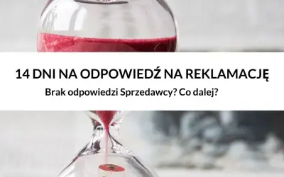 Reklamacja nie rozpatrzona w 14 dni? Uznana z mocy prawa!
