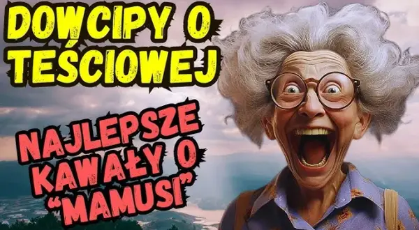 Najlepsze kawały o teściowej: śmiech gwarantowany!